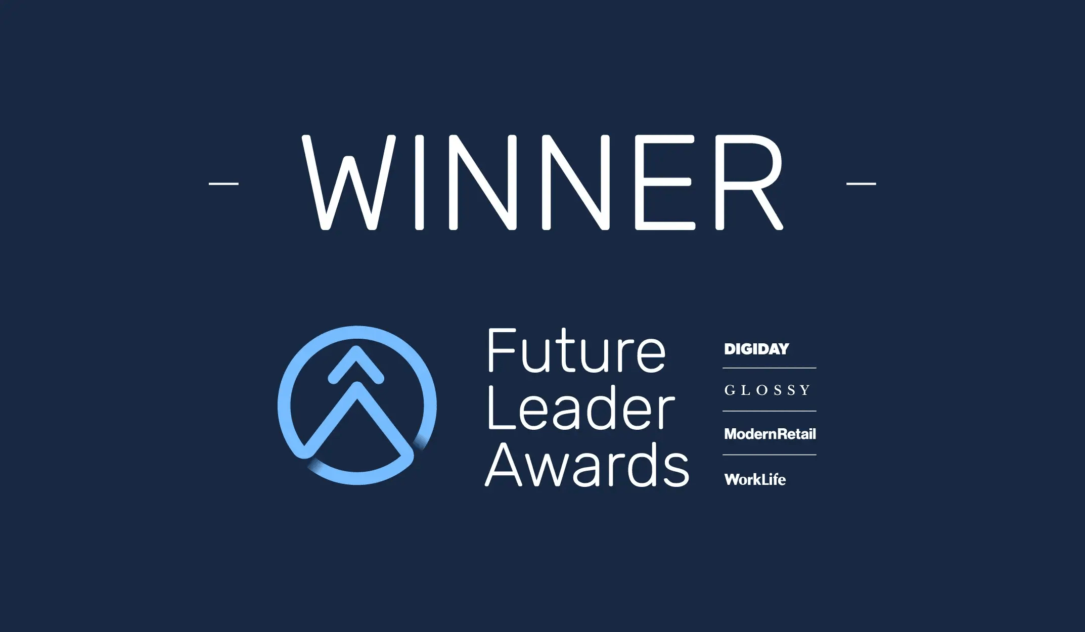 Graphic from the Future Leader Awards with bold words "Winner" at the top against a dark blue background and the Future Leader Awards logo with Digiday, Glossy, ModernRetail, and Worklife's logos to the side