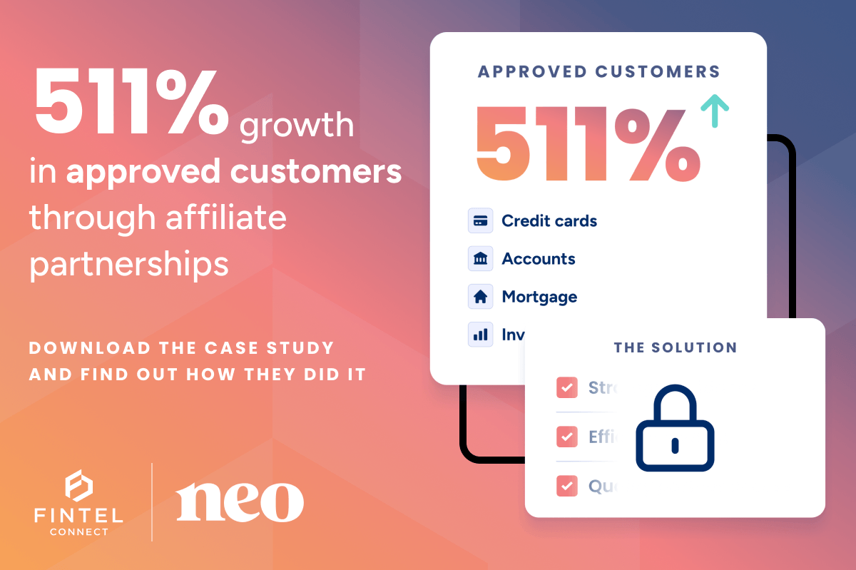 Fintel Connect and Neo Financial — 511% growth in approved customers across credit cards, accounts, mortgage, and investments via affiliate marketing.