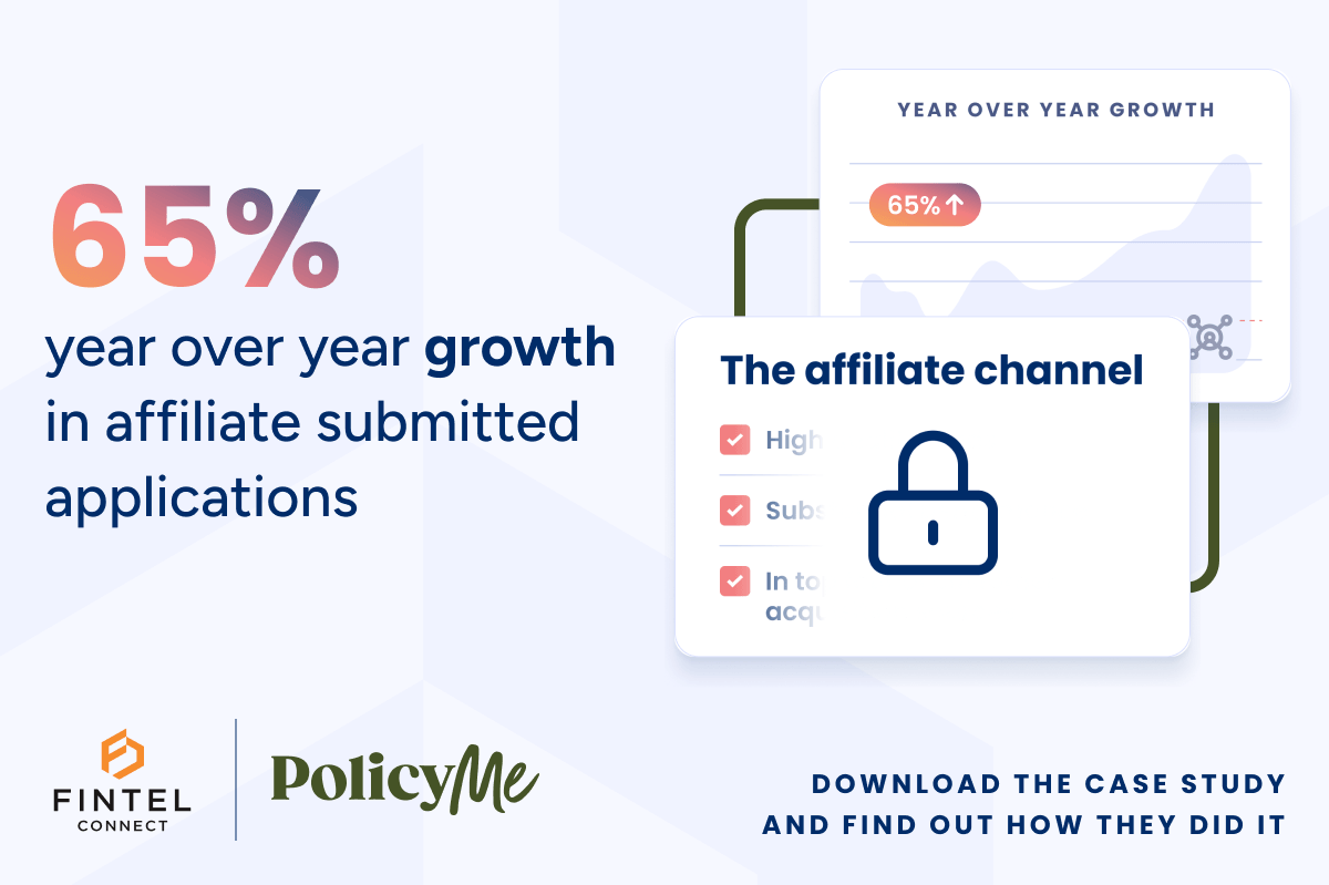 Fintel Connect and PolicyMe — 65% year-over-year growth in affiliate submitted applications via the affiliate marketing channel.