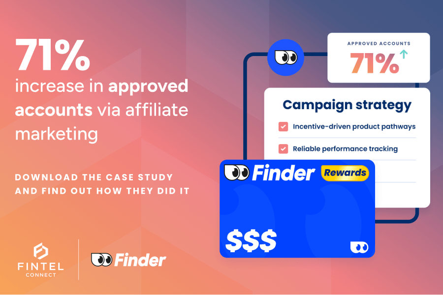 71% increase in approved accounts via affiliate marketing — Fintel Connect and Finder case study