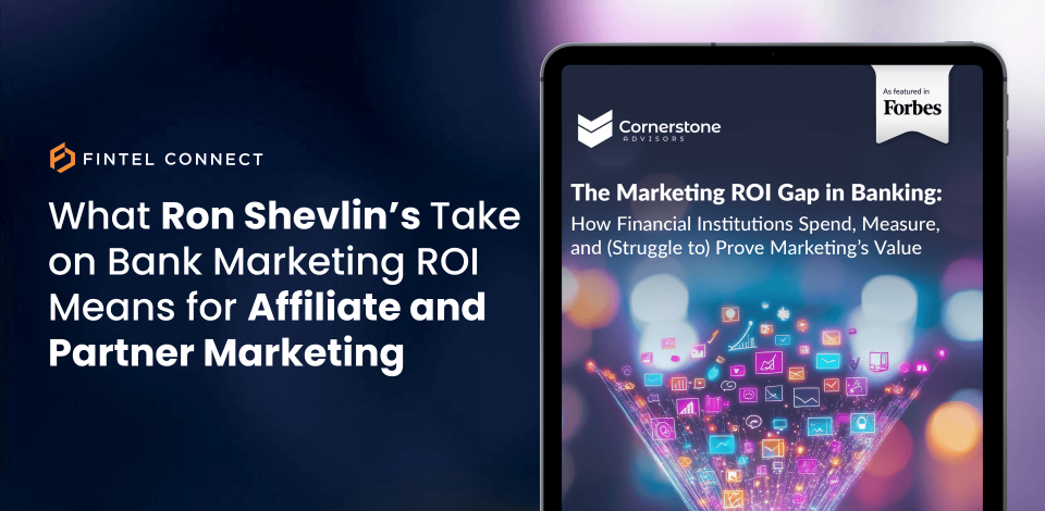 What Ron Shevlin’s Take on Bank Marketing ROI Means for Affiliate and Partner Marketing