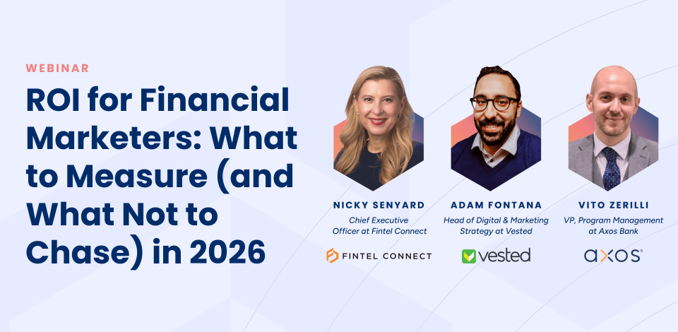 Webinar Recap: ROI for Financial Marketers: What to Measure (and What Not to Chase) in 2026