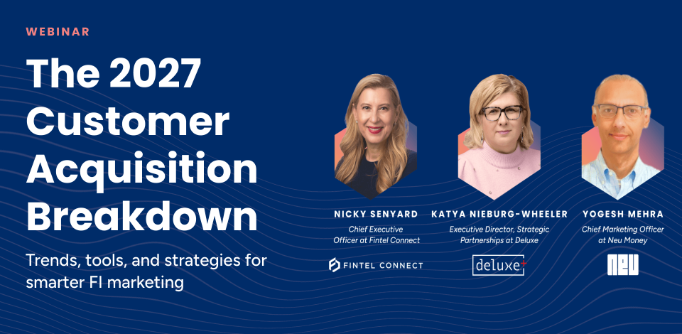 Webinar recap: How financial institutions can make smarter customer acquisition decisions in 2027