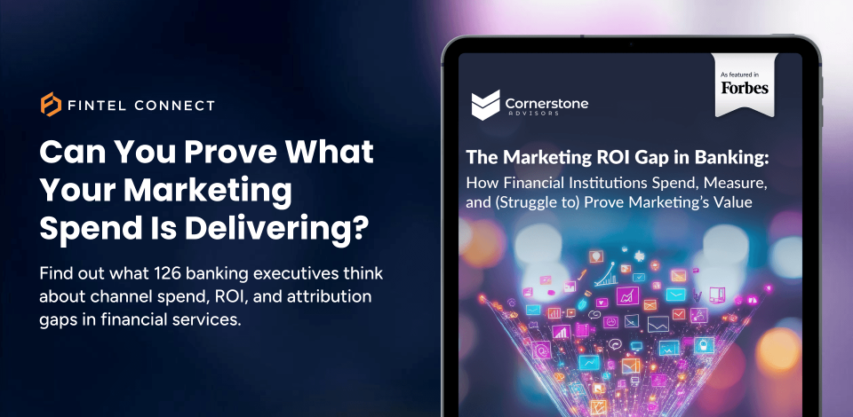 Promotional graphic from Fintel Connect asking “Can You Prove What Your Marketing Spend Is Delivering?” alongside a report titled “The Marketing ROI Gap in Banking” by Cornerstone Advisors, highlighting insights from 126 U.S. banking executives. The image features a tablet displaying digital marketing icons flowing upward, representing effective marketing channels for financial services and the role of an affiliate marketing agency in channel spend, ROI, and attribution gaps. As seen in Forbes